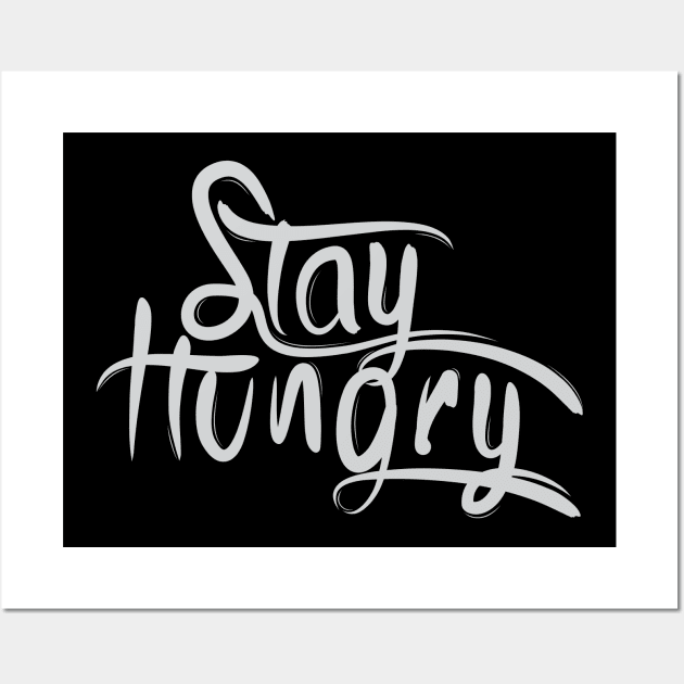 Stay Hungry Wall Art by Distrowlinc